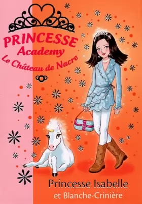 Couverture du produit · Princesse Academy, Tome 25 : Princesse Isabelle et Blanche-Crinière