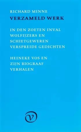 Couverture du produit · Verzameld werk: bevat de titels : in den zoeten inval, Wolfijzers en schietgeweren, verspreide gedichten, Heineke Vos en zijn b