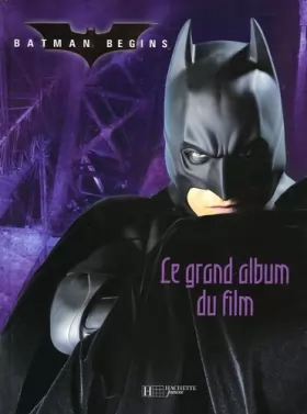 Couverture du produit · Batman begins : Le grand album du film