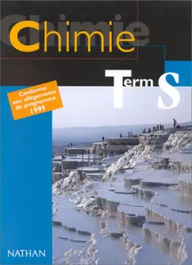 Couverture du produit · Chimie, term. S : Conforme aux allégements de programme 1999