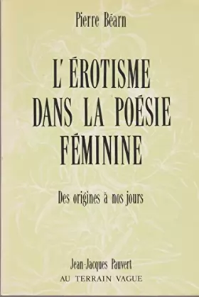 Couverture du produit · L'érotisme dans la poésie féminine de langue française : Des origines à nos jours