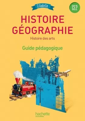 Couverture du produit · Histoire-Géographie CE2 - Collection Citadelle - Guide pédagogique - Edition 2015