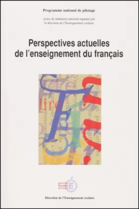 Couverture du produit · Perspectives actuelles de l'enseignement du français. Actes du séminaire national organisé les 23, 24 et 25 octobre 2000 en Sor