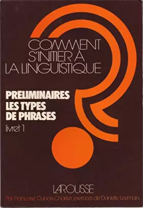 Couverture du produit · Préliminaires les types de phrases - livret 1 - Comment s'initier à la linguistique ?