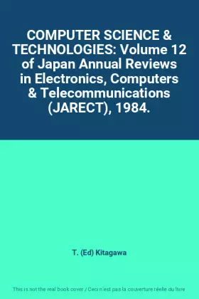 Couverture du produit · COMPUTER SCIENCE & TECHNOLOGIES: Volume 12 of Japan Annual Reviews in Electronics, Computers & Telecommunications (JARECT), 198