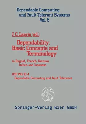 Couverture du produit · Dependability: Basic Concepts and Terminology - A Glossary in English, French, German, Italian and Japanese (Dependable Computi