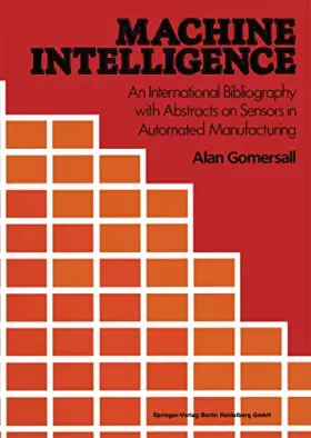 Couverture du produit · Machine Intelligence: An International Bibliography with Abstracts of Sensors in Automated Manufacturing