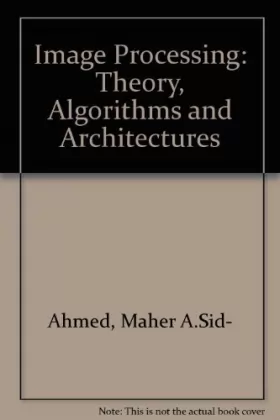 Couverture du produit · Image Processing: Theory, Algorithms, and Architectures/Book and Disk