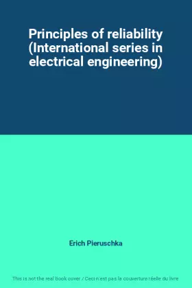 Couverture du produit · Principles of reliability (International series in electrical engineering)