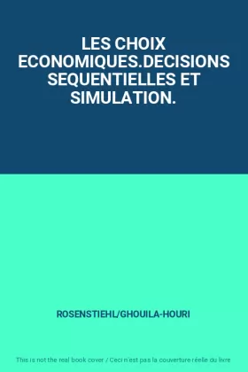 Couverture du produit · LES CHOIX ECONOMIQUES.DECISIONS SEQUENTIELLES ET SIMULATION.