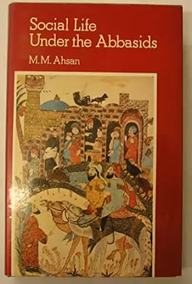 Couverture du produit · Social Life Under the Abbasids, 170-289 Ah, 786-902 Ad