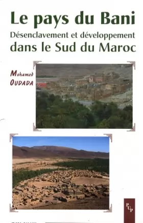 Couverture du produit · Le pays du Bani : Désenclavement et développement dans le Sud du Maroc
