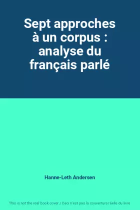 Couverture du produit · Sept approches à un corpus : analyse du français parlé