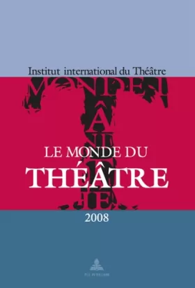 Couverture du produit · Le monde du théâtre : édition 2008 : un compte-rendu des saison théâtrales 2005-2006 et 2006-2007 dans le monde