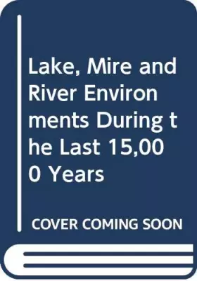 Couverture du produit · Lake, Mire and River Environments During the Last 15,000 Years