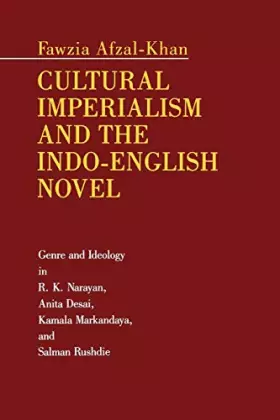 Couverture du produit · Cultural Imperialism and the Indo-English Novel: Genre and Ideology in R. K. Narayan, Anita Desai, Kamala Markandaya, and Salma