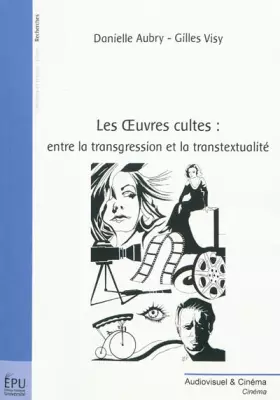 Couverture du produit · Les oeuvres cultes : entre la transgression et la transtextualité