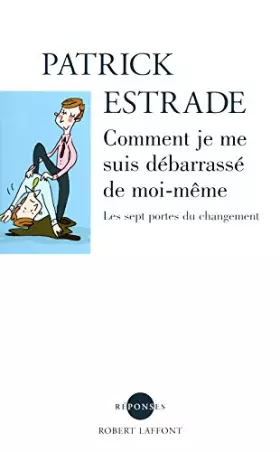 Couverture du produit · Comment je me suis debarrassé de moi-même : Peut-on vraiment changer ?