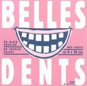Couverture du produit · Belles dents : Nos dents de 0 à 18 ans