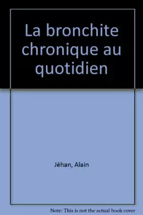 Couverture du produit · La Bronchite chronique au quotidien