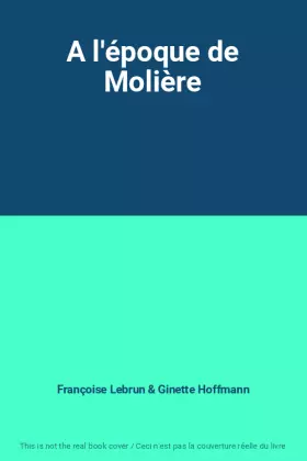 Couverture du produit · A l'époque de Molière