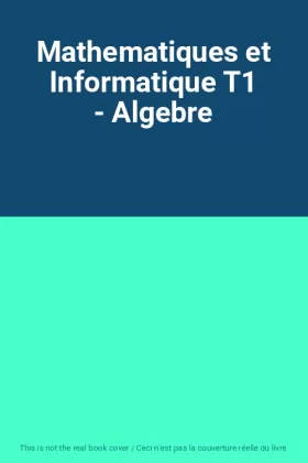 Couverture du produit · Mathematiques et Informatique T1 - Algebre