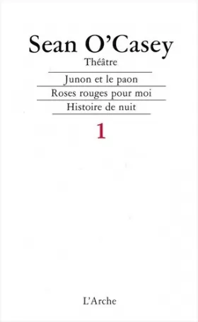 Couverture du produit · Théâtre, tome 1 : Junon et le Paon - Roses rouges pour moi - Histoire de nuit