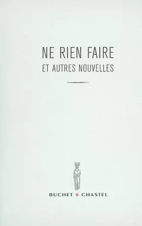 Couverture du produit · Ne rien faire et autres nouvelles : Prix du Jeune Ecrivain 2007