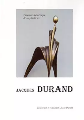 Couverture du produit · Jacques Durand : Parcours éclectique d'un plasticien