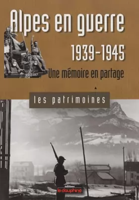 Couverture du produit · Alpes en guerre 1939-1945: Une mémoire en partage