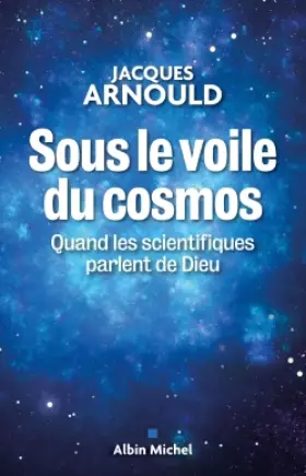 Couverture du produit · Sous le voile du cosmos : Quand les scientifiques parlent de Dieu