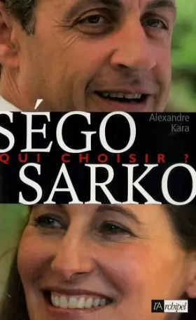 Couverture du produit · Ségolène / Sarkozy : Qui Choisir ?