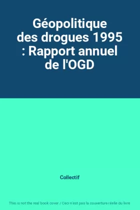 Couverture du produit · Géopolitique des drogues 1995 : Rapport annuel de l'OGD