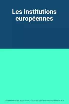Couverture du produit · Les institutions européennes