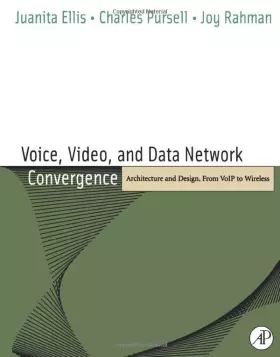 Couverture du produit · Voice, Video, and Data Network Convergence: Architecture and Design, From VoIP to Wireless