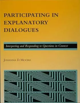 Couverture du produit · Participating in Explanatory Dialogues: Interpreting and Responding to Questions in Context