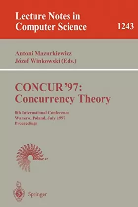 Couverture du produit · Concur '97: Concurrency Theory : 8th International Conference, Warsaw, Poland July 1-4, 1997 : Proceedings