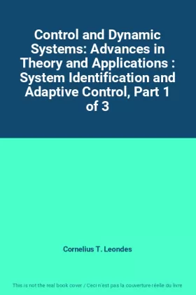 Couverture du produit · Control and Dynamic Systems: Advances in Theory and Applications : System Identification and Adaptive Control, Part 1 of 3