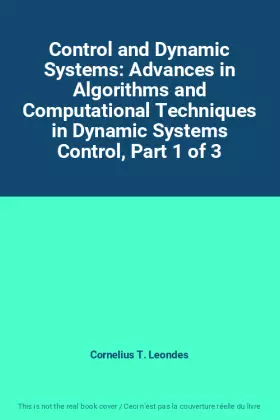 Couverture du produit · Control and Dynamic Systems: Advances in Algorithms and Computational Techniques in Dynamic Systems Control, Part 1 of 3
