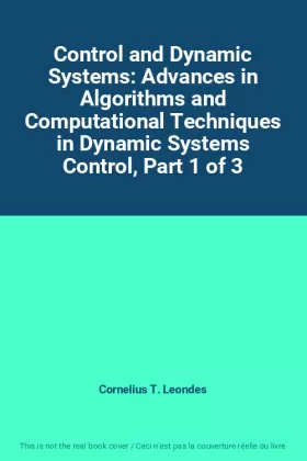 Couverture du produit · Control and Dynamic Systems: Advances in Algorithms and Computational Techniques in Dynamic Systems Control, Part 1 of 3