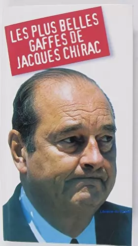 Couverture du produit · Les plus belles gaffes de Jacques Chirac