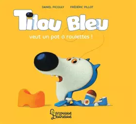 Couverture du produit · Tilou Bleu veut un pot à roulettes