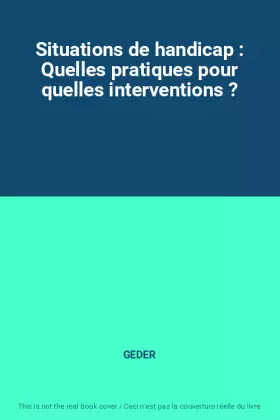 Couverture du produit · Situations de handicap : Quelles pratiques pour quelles interventions ?