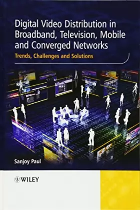 Couverture du produit · Digital Video Distribution in Broadband, Television, Mobile and Converged Networks: Trends, Challenges and Solutions