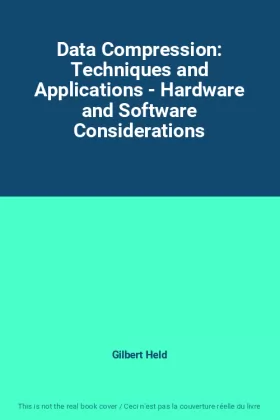 Couverture du produit · Data Compression: Techniques and Applications - Hardware and Software Considerations