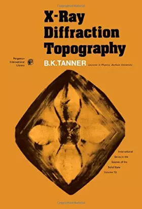 Couverture du produit · X-ray Diffraction Topography (International series in the science of the solid state)