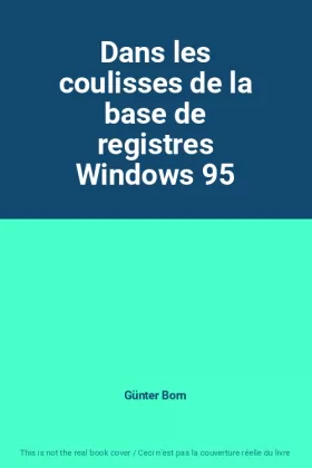 Couverture du produit · Dans les coulisses de la base de registres Windows 95