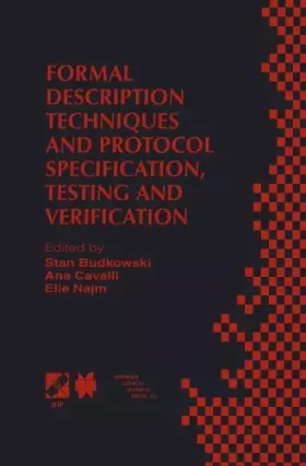 Couverture du produit · Formal Description Techniques and Protocol Specification: Forte Xi/Pstv XVIII '98 : Ifip Tc6 Wg6.1 Joint International Conferen