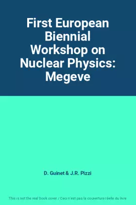 Couverture du produit · First European Biennial Workshop on Nuclear Physics: Megeve