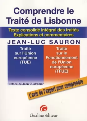Couverture du produit · Comprendre le Traité de Lisbonne : Texte consolidé intégrale des traités, explications et commentaires